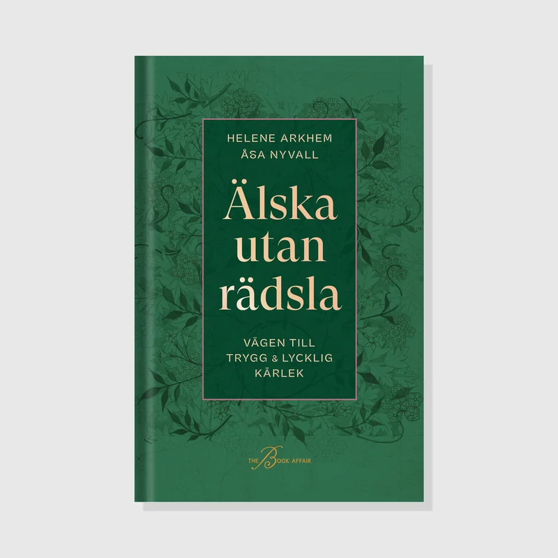 Älska utan rädsla – Vägen till trygg & lycklig kärlek