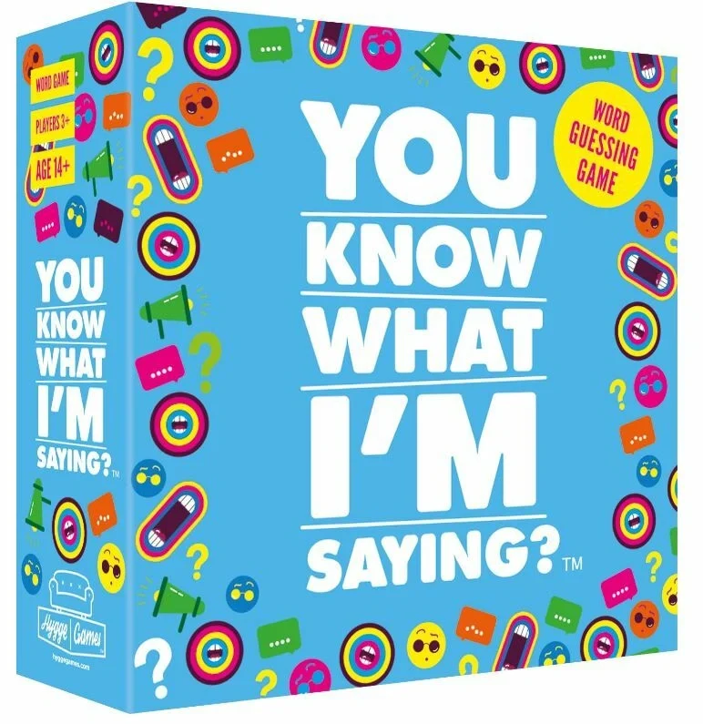 YOU KNOW WHAT I’M SAYING?